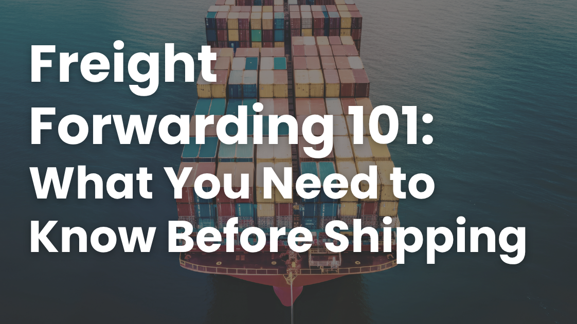 Freight Forwarding 101: What You Need to Know Before Shipping | KranLee